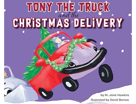 Livro Tony The Truck And The Christmas Delivery De M Jane Hawkins (inglês - Capa Dura)