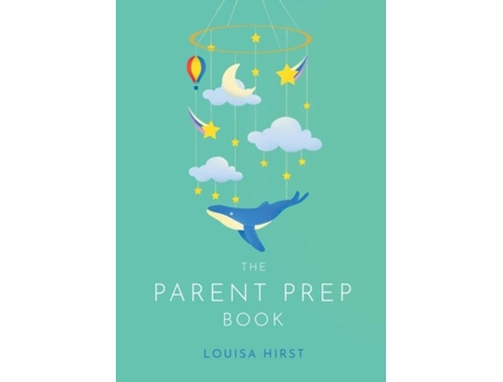 Livro The Parent Prep Book de Louisa Hirst (Inglês)