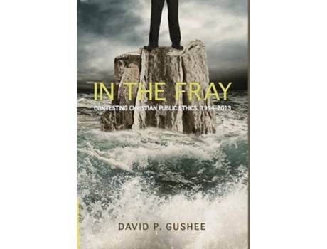 Livro In the Fray de David P Gushee (Inglês)