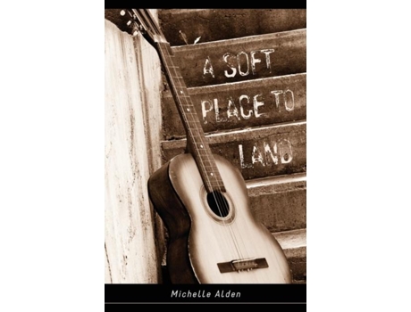 Livro A Soft Place To Land De Michelle Alden (inglês)