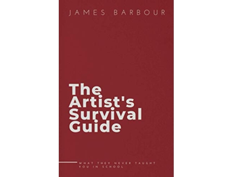 Livro The Artists Survival Guide de James Barbour (Inglês)