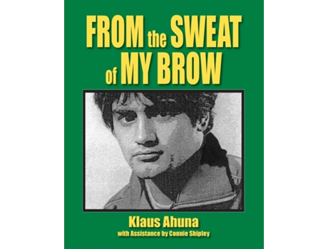 Livro From The Sweat Of My Brow De Klaus Ahuna (inglês)
