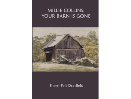 Livro Millie Collins, Your Barn Is Gone De Sherri Felt Dratfield (inglês)