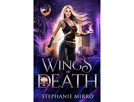 Livro Wings of Death A Kickass Urban Fantasy Romance The Last Phoenix de Stephanie Mirro (Inglês)