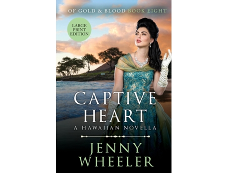 Livro Captive Heart Large Print Edition 8 Of Gold Amp Blood De Jenny Wheeler (inglês)