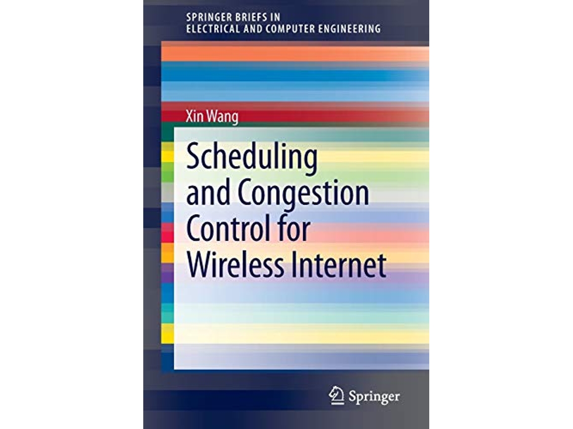 Livro Scheduling and Congestion Control for Wireless Internet SpringerBriefs in Electrical and Computer Engineering de Xin Wang (Inglês)