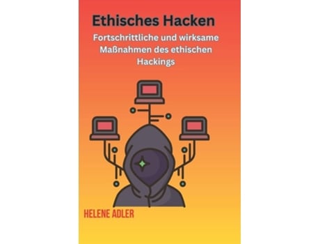 Livro Ethisches Hacken Fortschrittliche und wirksame Maßnahmen des ethischen Hackings de Helene Adler (Alemão)