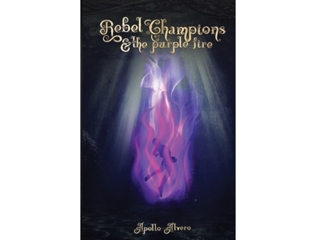 Livro Rebel Champions & the Purple Fire Apollo Alvero (Inglês)