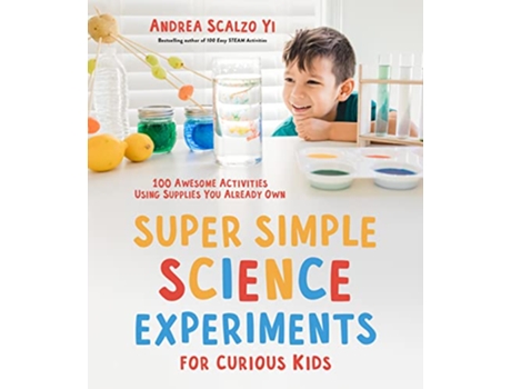 Livro Super Simple Science Experiments for Curious Kids de Andrea Scalzo Yi (Inglês)