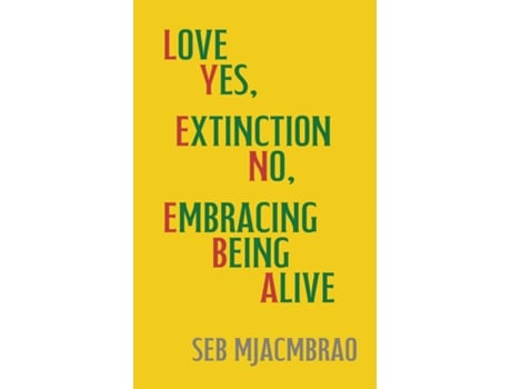 Livro LYENEBA Love Yes, Extinction No, Embracing Being Alive de Seb Mjcambrao (Inglês)