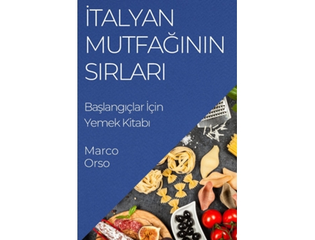 Livro Italyan Mutfaginin Sirlari Baslangiçlar Için Yemek Kitabi de Marco Orso (Inglês)