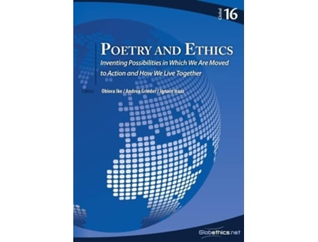 Livro Poetry And Ethics Inventing Possibilities In Which We Are Moved To Action And How We Live Together De Ignace Haaz (inglês)