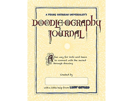 Livro A Young Unitarians Doodleography Journal A fun way for kids and teens to connect with the sacred through drawing de Lindy Gifford (Inglês)