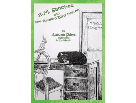 Livro E.m. Sanchez And The Broken Bird Feeder De Autumn Siders (inglês)
