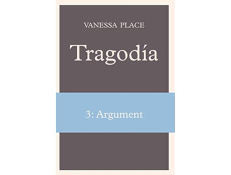 Livro Tragodia 3 Argument de Vanessa Place (Inglês)