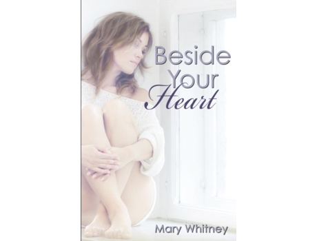 Livro Beside Your Heart De Mary Whitney (inglês)