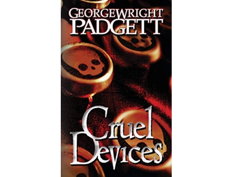 Livro Cruel Devices de George Wright Padgett (Inglês)