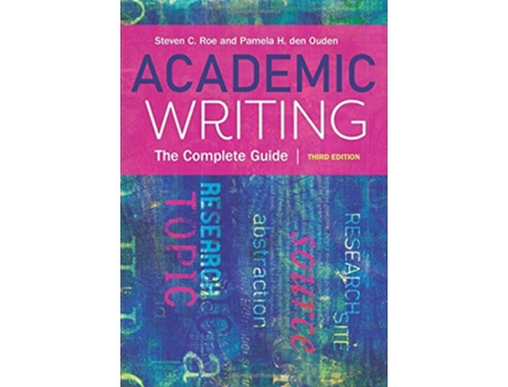 Livro Academic Writing The Complete Guide de Pamela Den Ouden e Steven Roe (Inglês)