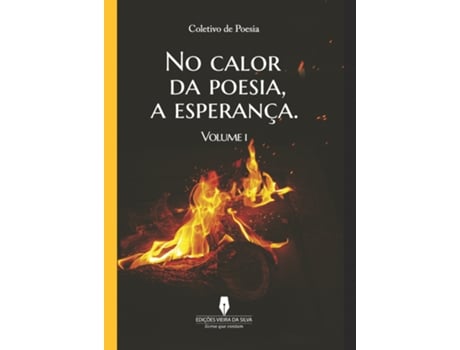 Livro No Calor da Poesia, a Esperança - Volume I de livro coletivo de poesia .
