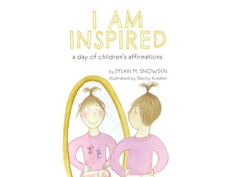 Livro I Am Inspired A Day of Childrens Affirmations de Dylan Snowden (Inglês - Capa Dura)