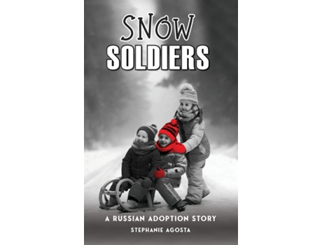 Livro Snow Soldiers A Russian Adoption Story de Stephanie Agosta (Inglês)