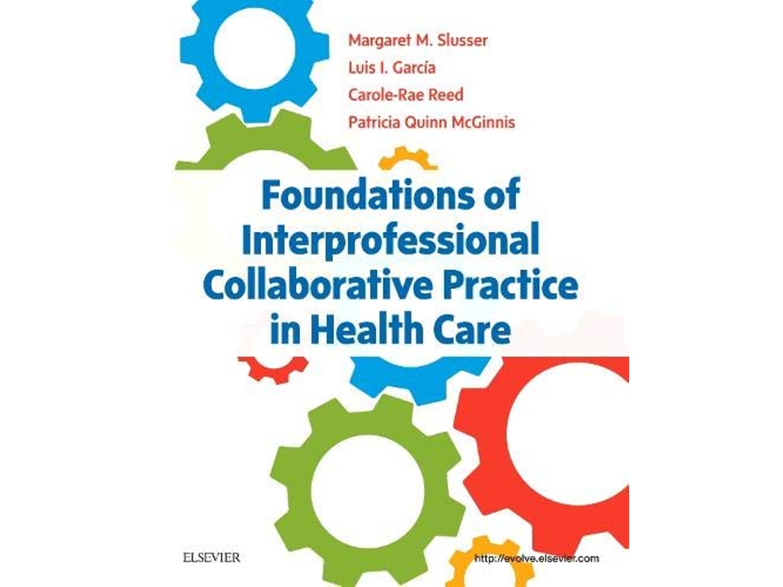 Livro Foundations of Interprofessional Collaborative Practice in Health Care de Margaret Slusser Phd Rn, Luis I Garcia Phd et al. (Inglês)