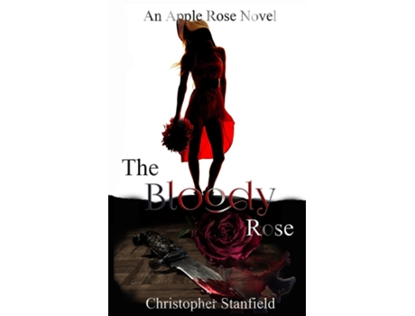 Livro The Bloody Rose De Christopher Stanfield (inglês)