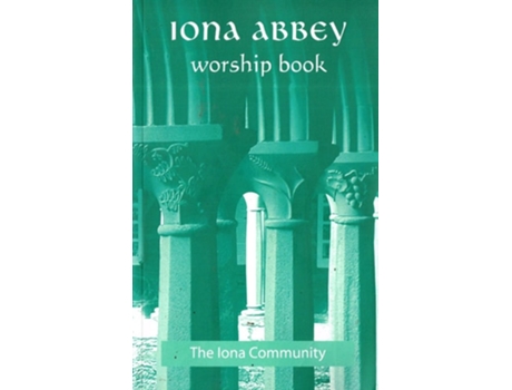 Livro Iona Abbey Worship Book de The Iona Community (Inglês)