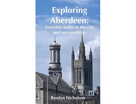 Livro Exploring Aberdeen everyday walks in the city and surroundings de Rosslyn Nicholson (Inglês)