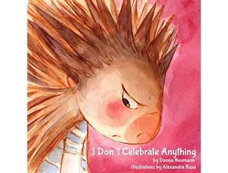 Livro I Dont Celebrate Anything Annie the Porcupine de Donna Neumann (Inglês)