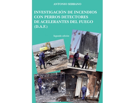 Livro Investigación de incendios con perros detectores de acelerantes del fuego de Antonio Serrano (Espanhol - 2015)
