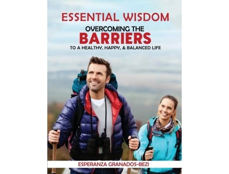 Livro Essential Wisdom Overcoming the Barriers to a Healthy, Happy amp Balanced Life de Esperanza Granados-Bezi (Inglês)
