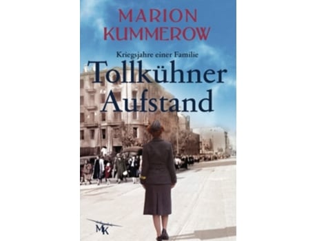 Livro Tollkühner Aufstand Eine Anrührende Geschichte Über Liebe, Familienbande Und Den Widerstand Gegen Ein Unrechtsregime De Marion Kummerow (alemão)
