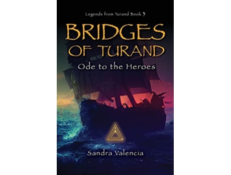 Livro Bridges Of Turand Ode To The Heroes De Sandra Valencia (inglês)