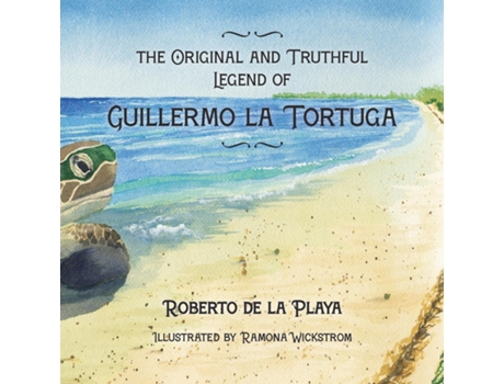 Livro The Original and Truthful Legend of Guillermo la Tortuga de Roberto de la Playa (Inglês)