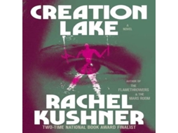 Livro Creation Lake de Rachel Kushner (Inglês)