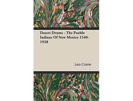 Livro Desert Drums The Pueblo Indians Of New Mexico 15401928 de Leo Crane (Inglês)