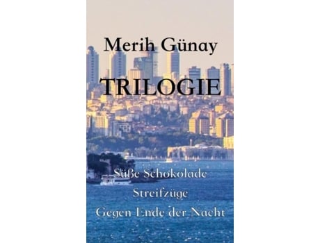 Livro Trilogie Su¨ße Schokolade - Streifzu¨ge - Gegen Ende Der Nacht De Merih Gunay (inglês)
