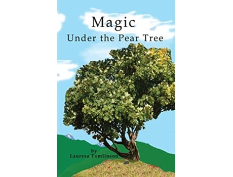 Livro Magic Under the Pear Tree de Lauresa A Tomlinson (Inglês)