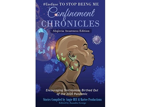 Livro Irefuse to Stop Being Me Confinement Chronicles Alopecia Awareness Edition de Angie Bee (Inglês)
