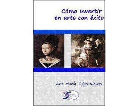 Livro Cómo invertir en arte con éxito de Ana María Trigo Alonso (Espanhol)