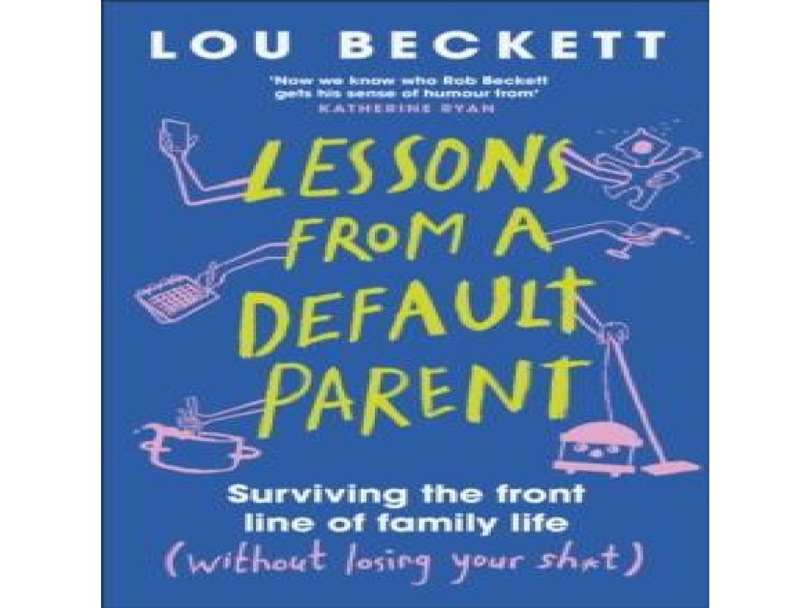 Livro Lessons from a Default Parent Surviving the Front Line of Family Life de Lou Beckett (Inglês)