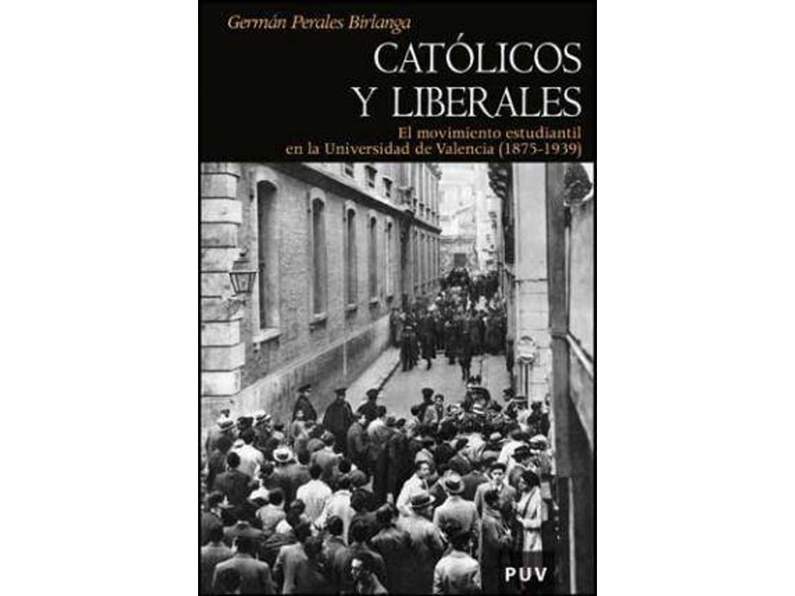 Livro Católicos y liberales el movimiento estudiantil en la Universidad de Valencia de Germán Perales Birlanga (Espanhol)