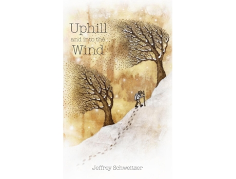 Livro Uphill and into the Wind de Jeffrey R Schweitzer (Inglês)