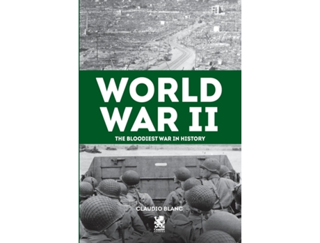 Livro World War II The Bloodiest War in History de Claudio Blanc (Inglês)