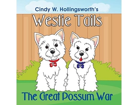 Livro Westie TailsThe Great Possum War de Cindy W Hollingsworth (Inglês)