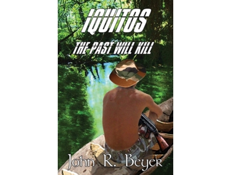 Livro Iquitos The Past Will Kill De John R Beyer (inglês)