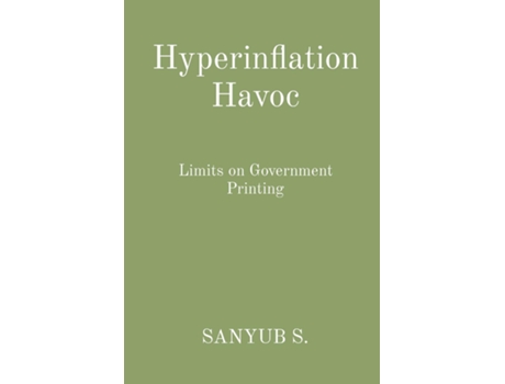 Livro Hyperinflation Havoc Limits on Government Printing de SANYUB S (Inglês)