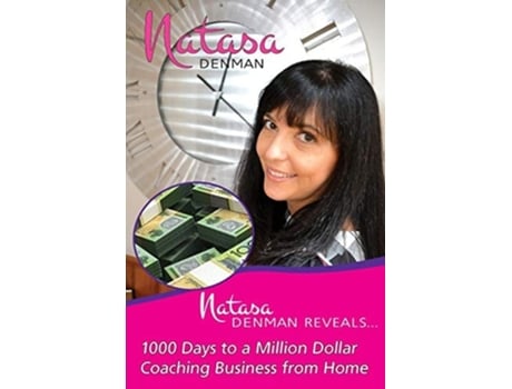 Livro Natasa Denman Reveals ... 1000 Days To A Million Dollar Coaching Business From Home De Natassa Denman (inglês)
