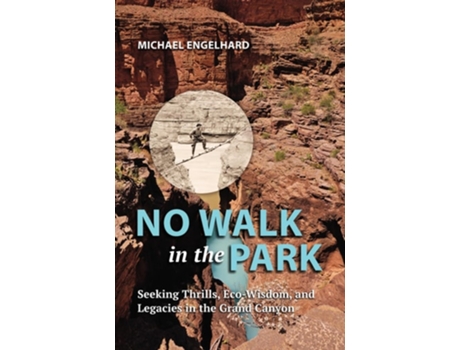 Livro No Walk in the Park Seeking Thrills, Eco-Wisdom, and Legacies in the Grand Canyon de Michael Engelhard (Inglês)